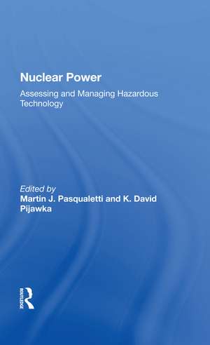 Nuclear Power: Assessing And Managing Hazardous Technology de Martin J Pasqualetti