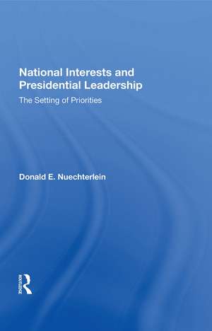 National Interests And Presidential Leadership: The Setting Of Priorities de Donald E. Nuechterlein