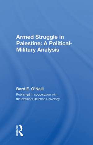 Armed Struggle In Palestine: A Political-military Analysis de Bard E. O'neill