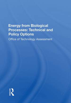 Energy From Biological Processes: Technical And Policy Options de Technology Assessment Office Of