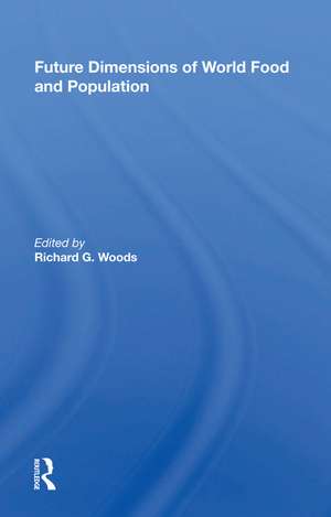 Future Dimensions of World Food and Population de Richard G. Woods