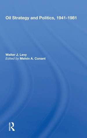 Oil Strategy And Politics, 1941-1981 de Walter J. Levy