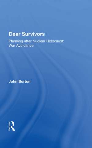 Dear Survivors: Planning after Nuclear Holocaust: War Avoidance de John Burton