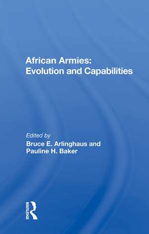 African Armies: Evolution And Capabilities de Bruce E. Arlinghaus