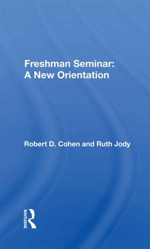 Freshman Seminar: A New Orientation de Robert D. Cohen