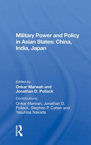 Military Power And Policy In Asian States: China, India, Japan de Onkar Marwah