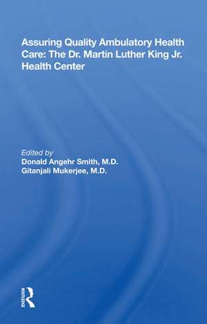 Assuring Quality Ambulatory Health Care: The Martin Luther King Jr. Health Center de Donald Angehr Smith