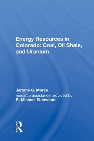 Energy Resources in Colorado: Coal, Oil Shale, and Uranium de Jerome G. Morse