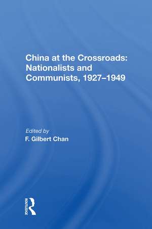 China at the Crossroads: Nationalists and Communists, 1927-1949 de F. Gilbert Chan