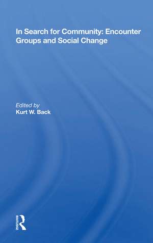 In Search For Community: Encounter Groups And Social Change de Kurt W. Back