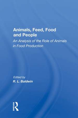 Animals, Feed, Food and People: An Analysis of the Role of Animals in Food Production de R. L. Baldwin