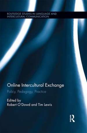 Online Intercultural Exchange: Policy, Pedagogy, Practice de Robert O'Dowd