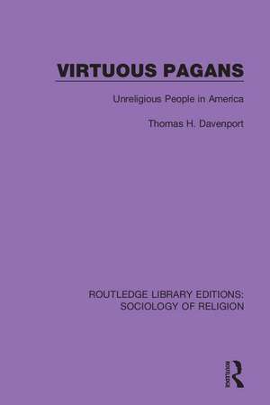 Virtuous Pagans: Unreligious People in America de Thomas H. Davenport