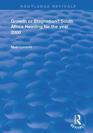 Growth or Stagnation?: South Africa Heading for the Year 2000 de Mats Lundahl