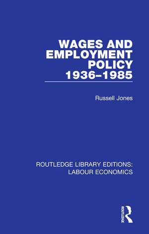 Wages and Employment Policy 1936-1985 de Russell Jones