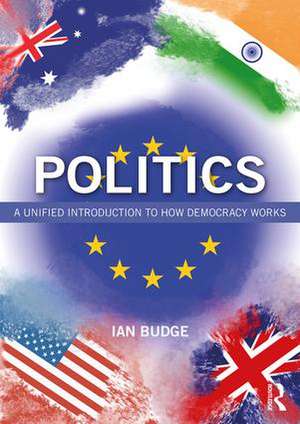 Politics: A Unified Introduction to How Democracy Works de Ian Budge