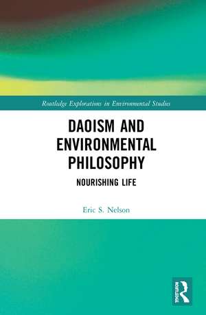 Daoism and Environmental Philosophy: Nourishing Life de Eric S. Nelson