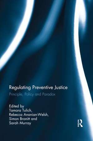 Regulating Preventive Justice: Principle, Policy and Paradox de Tamara Tulich