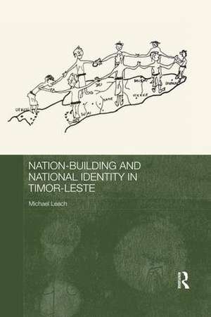 Nation-Building and National Identity in Timor-Leste de Michael Leach