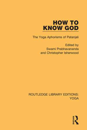 How to Know God: The Yoga Aphorisms of Patanjali de Swami Prabhavananda