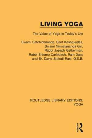 Living Yoga: The Value of Yoga in Today's Life de Swami Satchidananda