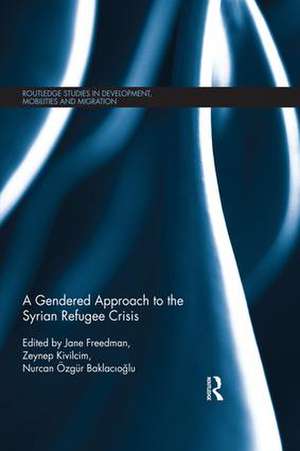 A Gendered Approach to the Syrian Refugee Crisis de Jane Freedman