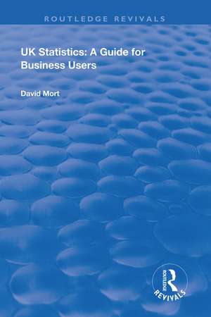 UK Statistics: A Guide for Business Users de David Mort