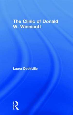 The Clinic of Donald W. Winnicott de Laura Dethiville