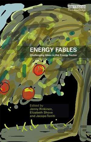 Energy Fables: Challenging Ideas in the Energy Sector de Jenny Rinkinen