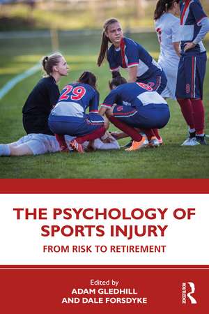 The Psychology of Sports Injury: From Risk to Retirement de Adam Gledhill