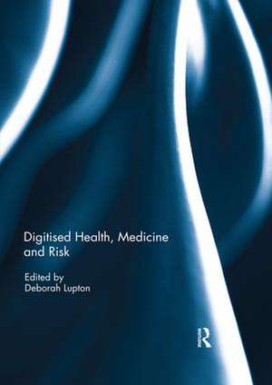 Digitised Health, Medicine and Risk de Deborah Lupton