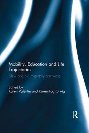 Mobility, Education and Life Trajectories: New and old migratory pathways de Karen Valentin