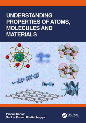 Understanding Properties of Atoms, Molecules and Materials de Pranab Sarkar