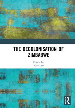 The Decolonisation of Zimbabwe de Kate Law