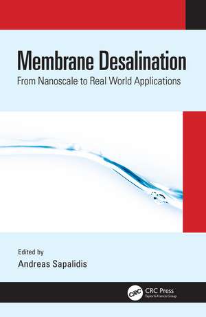 Membrane Desalination: From Nanoscale to Real World Applications de Andreas Sapalidis