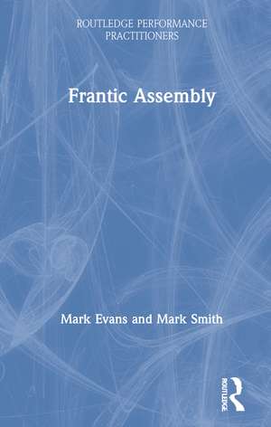 Frantic Assembly de Mark Evans