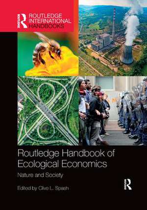 Routledge Handbook of Ecological Economics: Nature and Society de Clive L. Spash