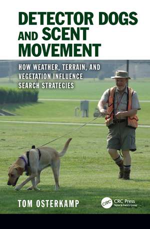 Detector Dogs and Scent Movement: How Weather, Terrain, and Vegetation Influence Search Strategies de Tom Osterkamp