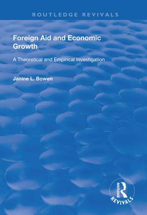 Foreign Aid and Economic Growth: A Theoretical and Empirical Investigation de Janine L. Bowen