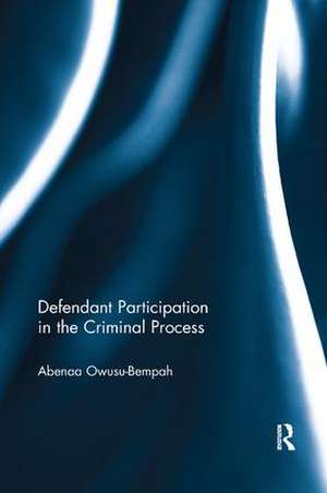 Defendant Participation in the Criminal Process de Abenaa Owusu- Bempah