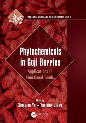 Phytochemicals in Goji Berries: Applications in Functional Foods de Xingqian Ye