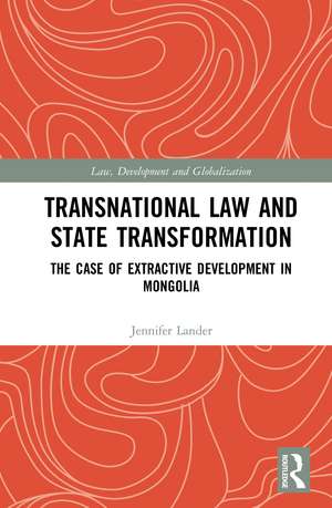 Transnational Law and State Transformation: The Case of Extractive Development in Mongolia de Jennifer Lander