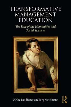 Transformative Management Education: The Role of the Humanities and Social Sciences de Ulrike Landfester