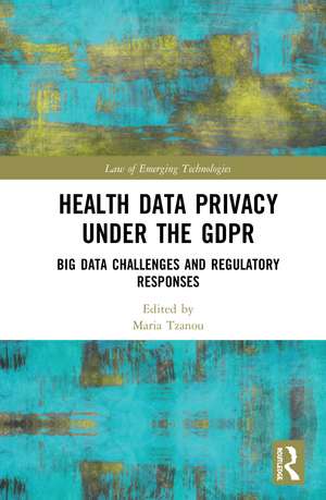 Health Data Privacy under the GDPR: Big Data Challenges and Regulatory Responses de Maria Tzanou