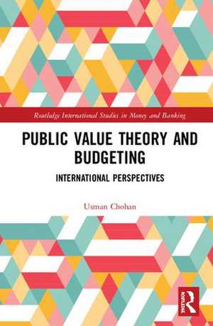 Public Value Theory and Budgeting: International Perspectives de Usman W. Chohan