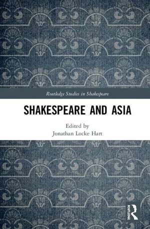 Shakespeare and Asia de Jonathan Locke Hart