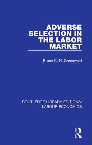 Adverse Selection in the Labor Market de Bruce C. N. Greenwald