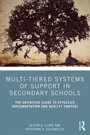 Multi-Tiered Systems of Support in Secondary Schools: The Definitive Guide to Effective Implementation and Quality Control de Alison G. Clark