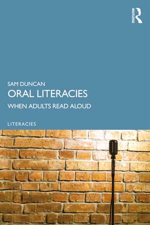 Oral Literacies: When Adults Read Aloud de Sam Duncan