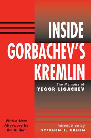 Inside Gorbachev's Kremlin: The Memoirs Of Yegor Ligachev de Yegor Ligachev